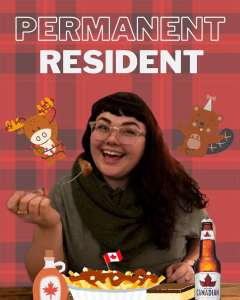 An edited photo of Katherine eating PEI potatoes against a red plaid background with the large banner text "Permanent Resident." Several stereotypically Canadian emojis and icons are superimposed: maple syrup, poutine, a moose and beaver, Nanaimo bar, and Molsons. 